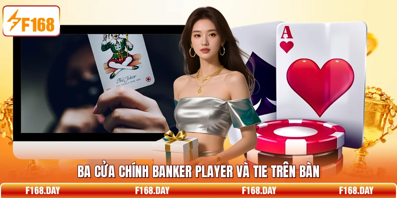 Ba cửa chính Banker Player và Tie trên bàn