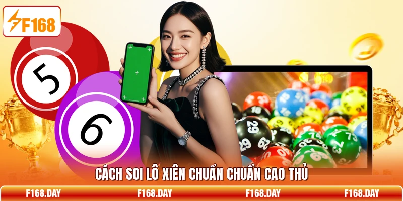 Cách soi lô xiên chuẩn chuẩn cao thủ