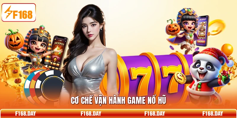Cơ chế vận hành game nổ hũ