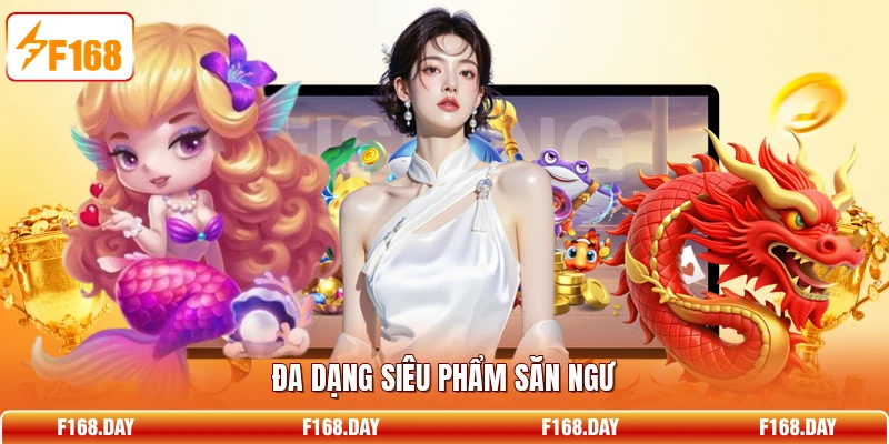 Đa dạng siêu phẩm săn ngư