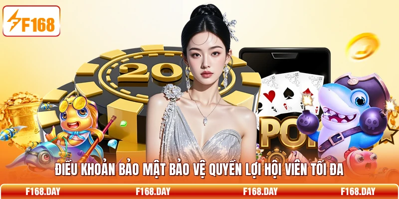 Điều khoản bảo mật bảo vệ quyền lợi hội viên tối đa