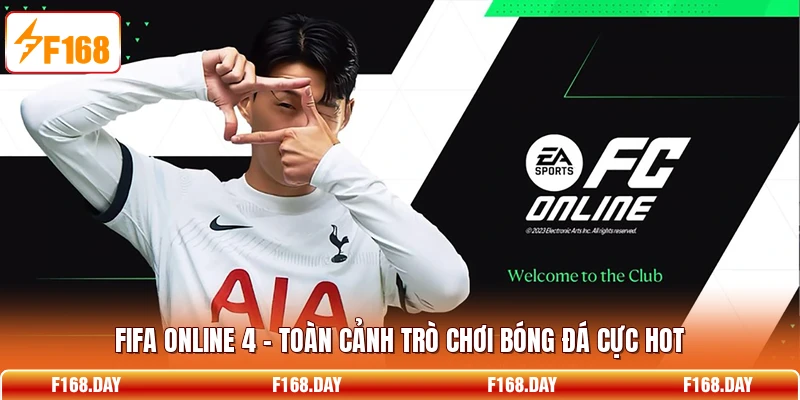 FIFA Online 4 - Toàn Cảnh Trò Chơi Bóng Đá Cực Hot