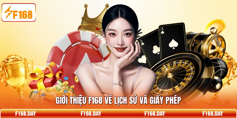 Giới thiệu F168 về lịch sử và giấy phép