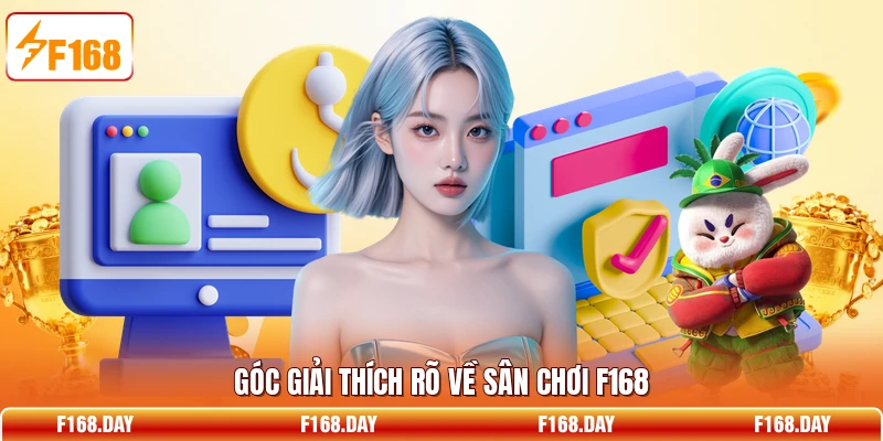 Góc giải thích rõ về sân chơi F168