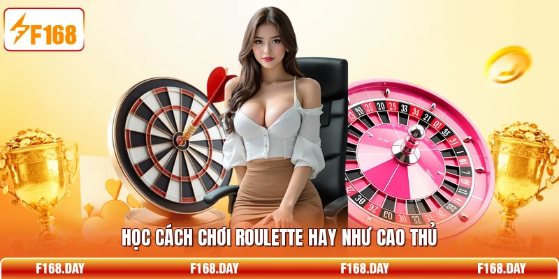 Học cách chơi Roulette hay như cao thủ