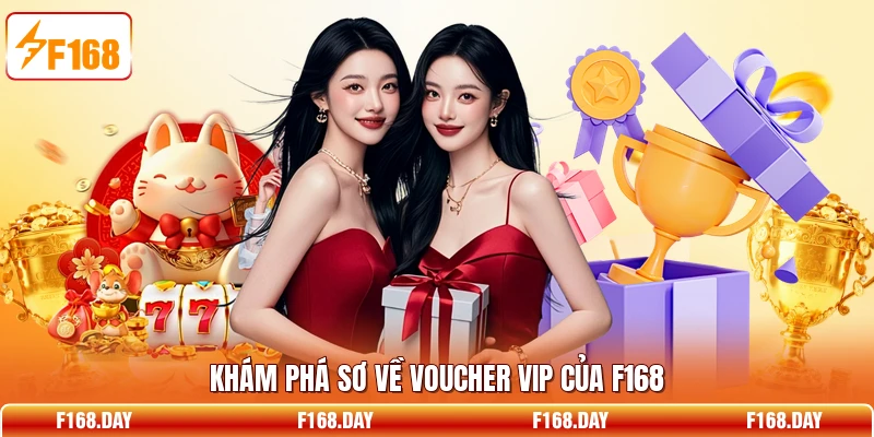 Khám phá sơ về voucher VIP của F168
