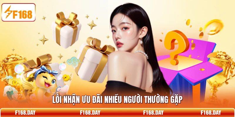 Lỗi nhận ưu đãi nhiều người thường gặp