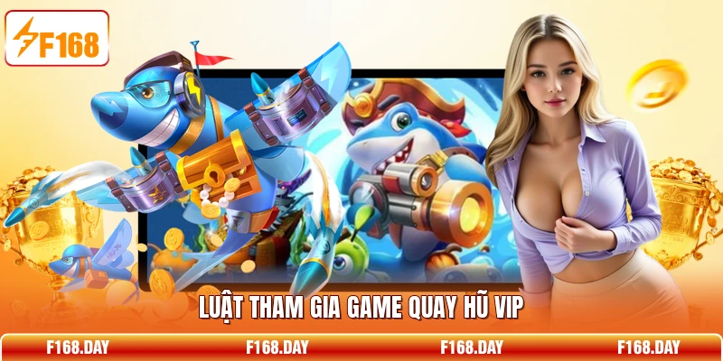 Luật tham gia game quay hũ Vip