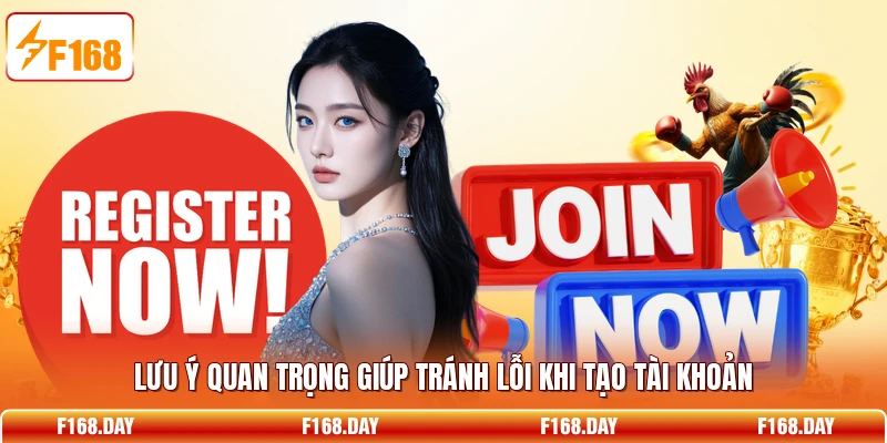 Lưu ý quan trọng giúp tránh lỗi khi tạo tài khoản