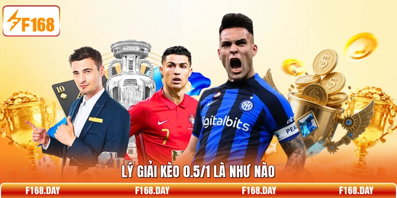 Lý giải kèo 0.5/1 là như nào