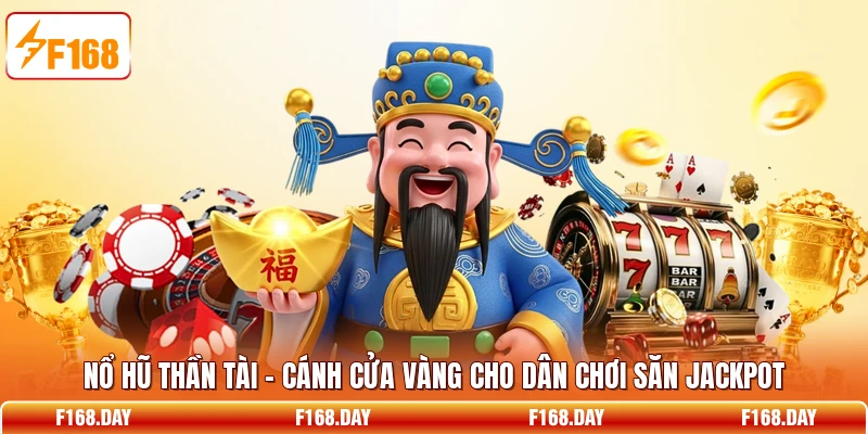 Nổ Hũ Thần Tài – Cánh Cửa Vàng Cho Dân Chơi Săn Jackpot