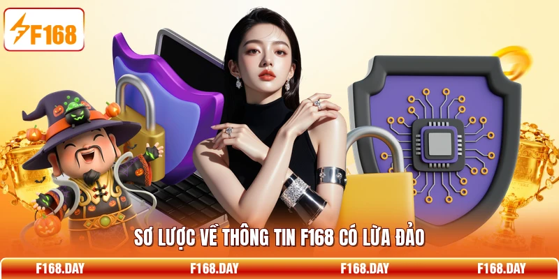 Sơ lược về thông tin F168 có lừa đảo