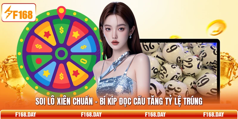 Soi Lô Xiên Chuẩn - Bí Kíp Đọc Cầu Tăng Tỷ Lệ Trúng