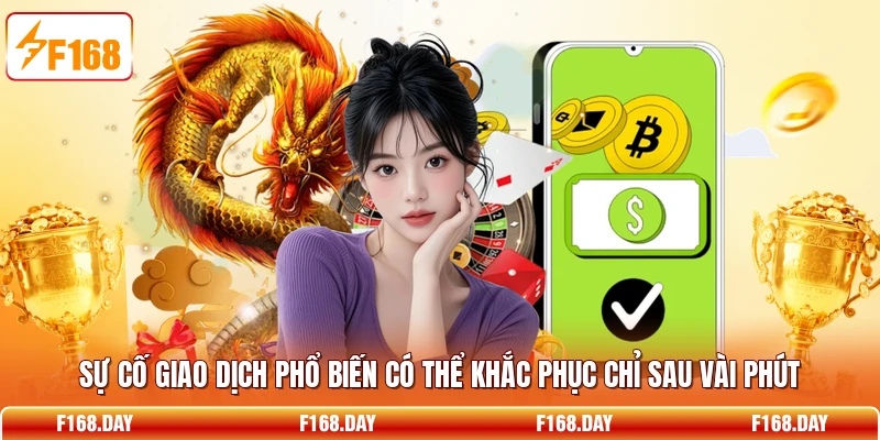 Sự cố giao dịch phổ biến có thể khắc phục chỉ sau vài phút