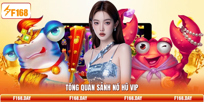 Tổng quan sảnh Nổ Hũ Vip