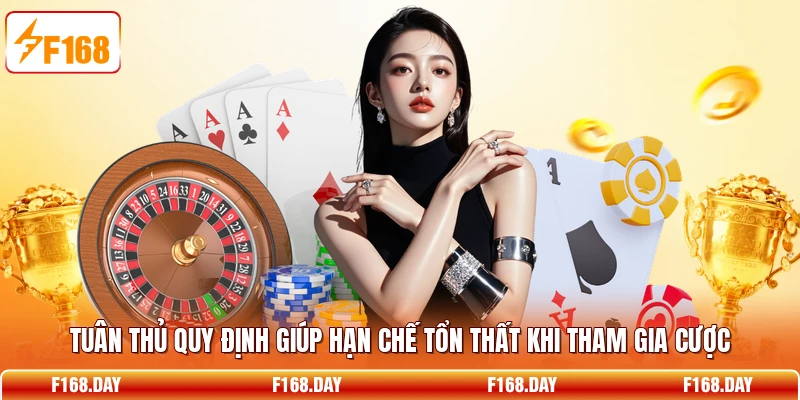 Tuân thủ quy định giúp hạn chế tổn thất khi tham gia cược