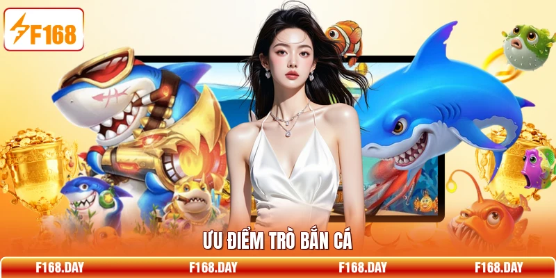 Ưu điểm trò bắn cá